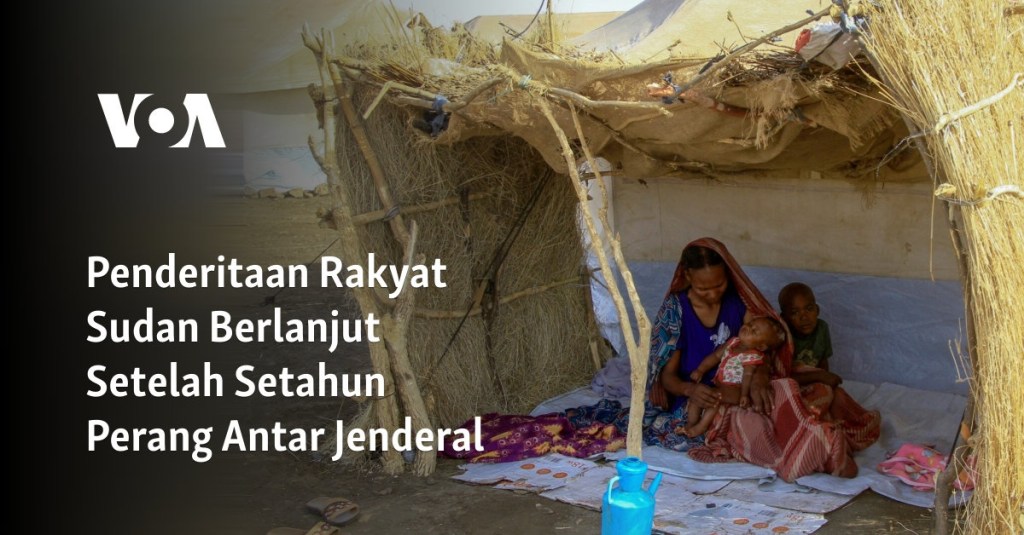 Penderitaan Rakyat Sudan Berlanjut Setelah Setahun Perang Antar&nbsp;Jenderal