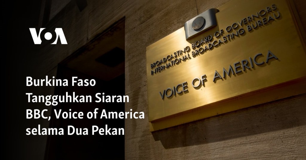 Burkina Faso Tangguhkan Siaran BBC, Voice of America selama Dua&nbsp;Pekan