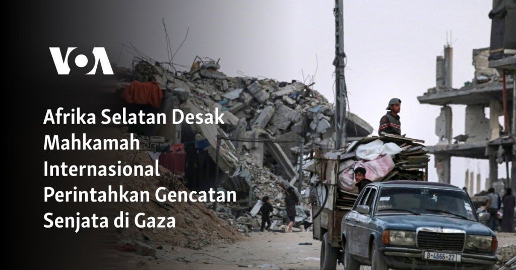 Afrika Selatan Desak Mahkamah Internasional Perintahkan Gencatan Senjata di Gaza