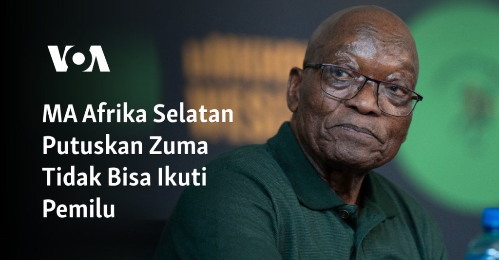 MA Afrika Selatan Putuskan Zuma Tidak Bisa Ikuti Pemilu