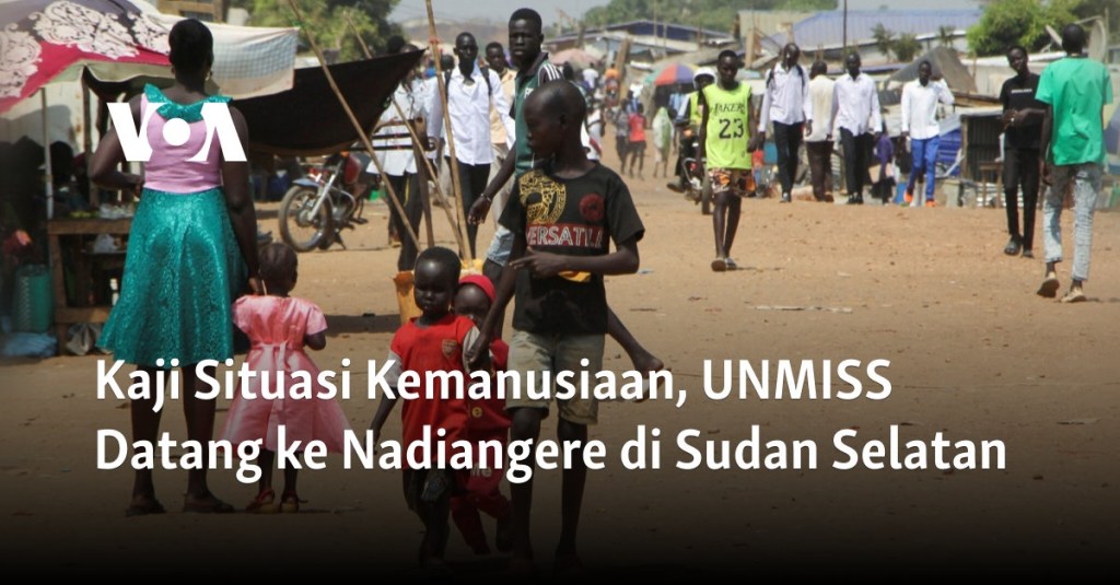 Kaji Situasi Kemanusiaan, UNMISS Datang ke Nadiangere di Sudan&nbsp;Selatan