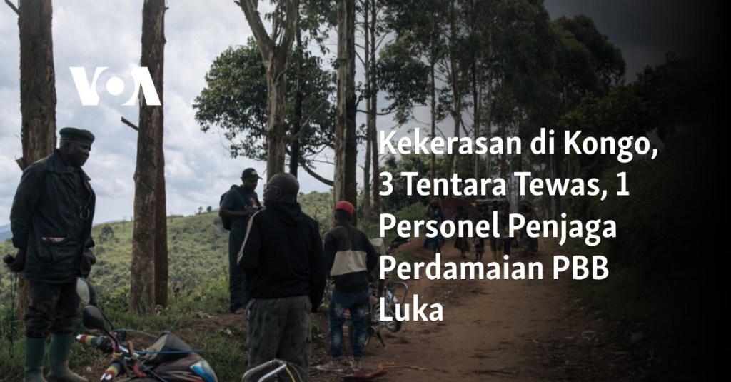 Kekerasan di Kongo, 3 Tentara Tewas, 1 Personel Penjaga Perdamaian PBB&nbsp;Luka