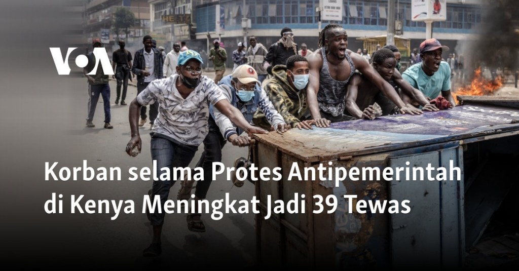 Korban selama Protes Antipemerintah di Kenya Meningkat Jadi 39&nbsp;Tewas