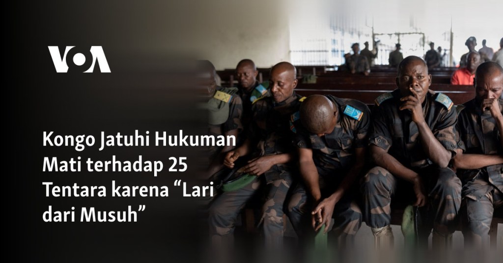 Kongo Jatuhi Hukuman Mati terhadap 25 Tentara karena “Lari dari Musuh” 