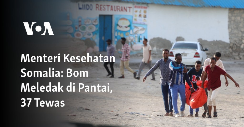Menteri Kesehatan Somalia: Bom Meledak di Pantai, 37 Tewas
