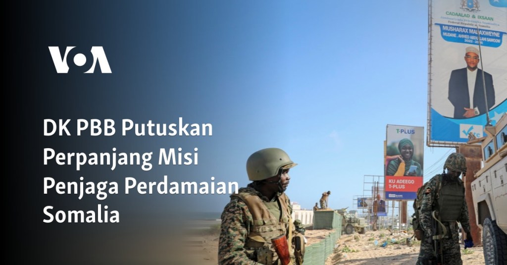 DK PBB Putuskan Perpanjang Misi Penjaga Perdamaian Somalia
