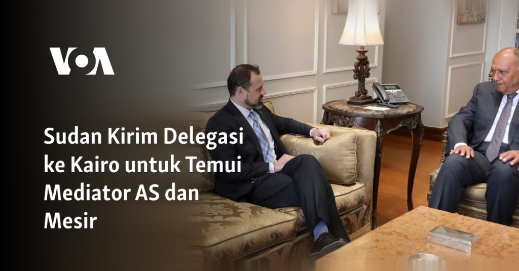 Sudan Kirim Delegasi ke Kairo untuk Temui Mediator AS dan Mesir