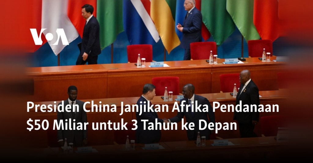Presiden China Janjikan Afrika Pendanaan $50 Miliar untuk 3 Tahun ke Depan