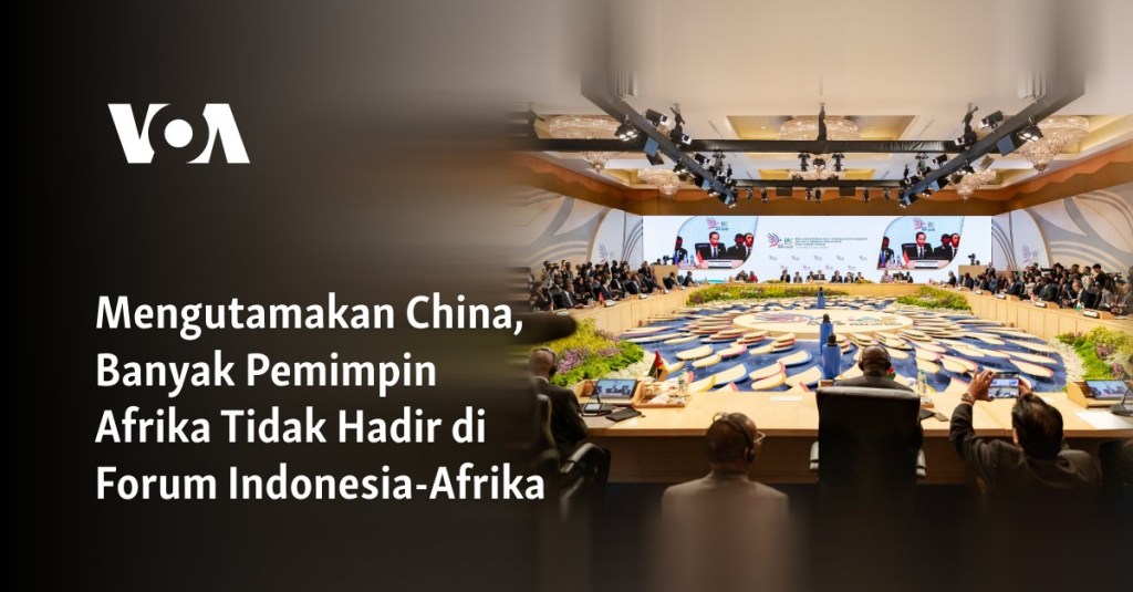 Mengutamakan China, Banyak Pemimpin Afrika Tidak Hadir di Forum Indonesia-Afrika